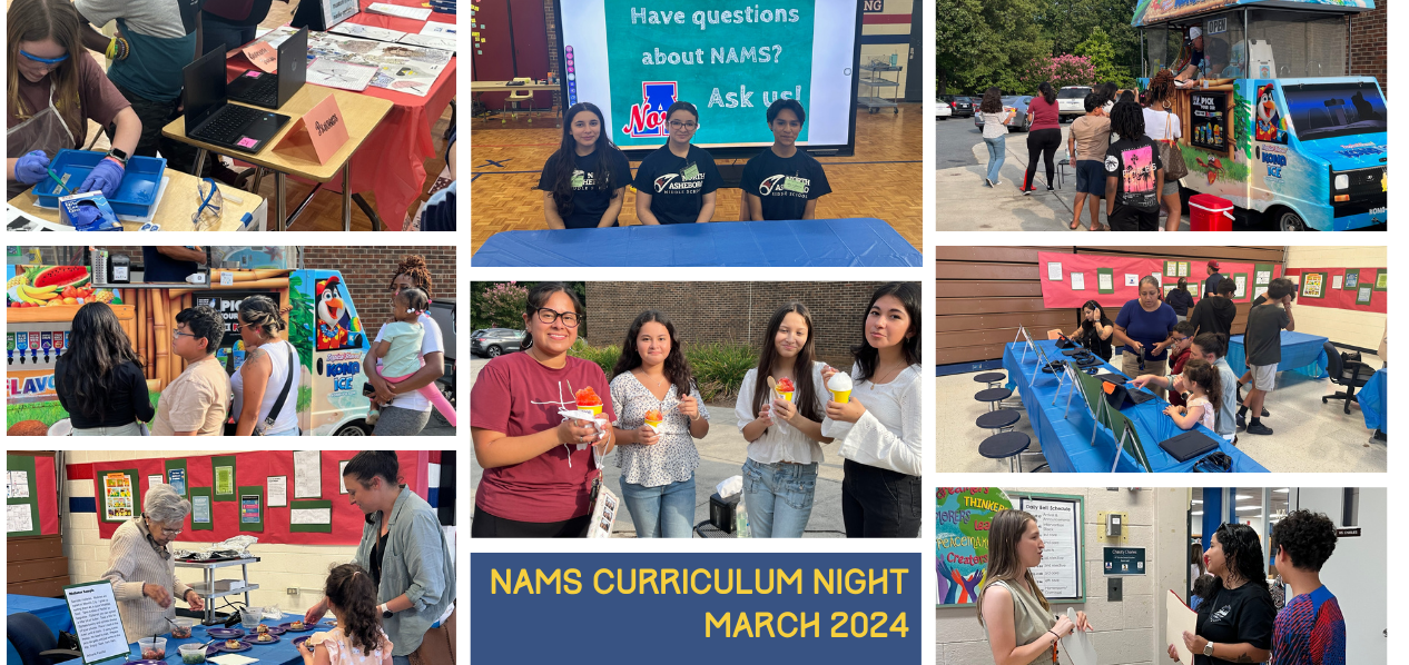 Title of photo collage is &#34;NAMS Curriculum Night March 2024&#34; Photo1: student is at a table examining an artifact Photo 2: thre student ambassadors slime at camer while seated at a teble in fornt of a sighn reading &#34;Have questions about NAMS? Ask us&#34; Photo 3: family walks up to Kona Ice food truck Photo 4: Family interacts with videos via iPads set up an a table Photo 5: Teacher talks to 2 students Photo 6: 4 people smilt at camera holding shaed ice treat Photo 7: fmaily looks at artifacts set out on a table Photo 8: 5 people line up at Kona Ice food truck 